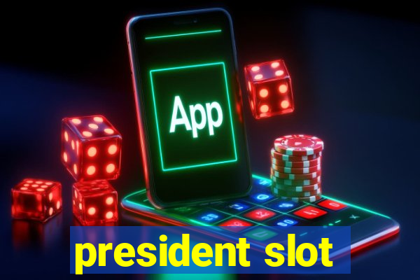 president slot