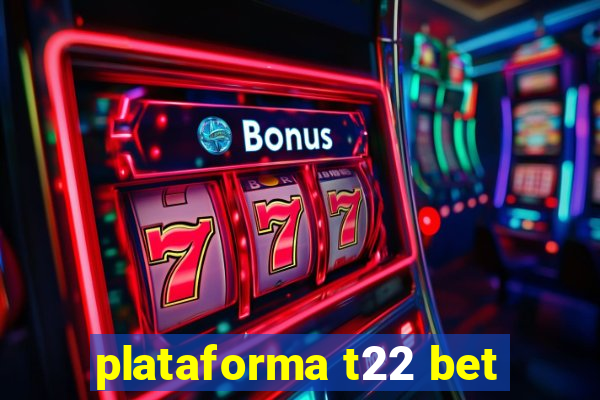 plataforma t22 bet