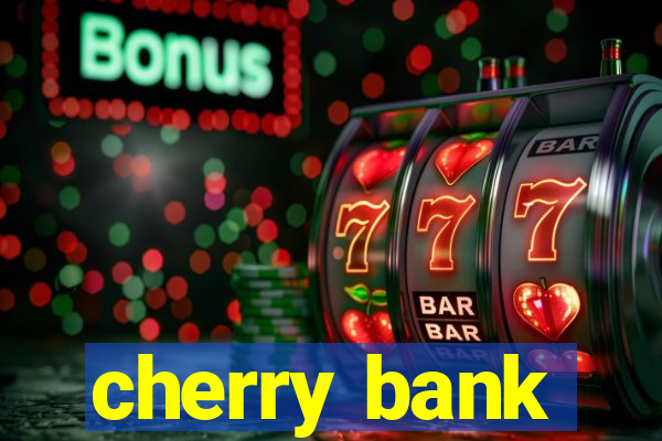 cherry bank