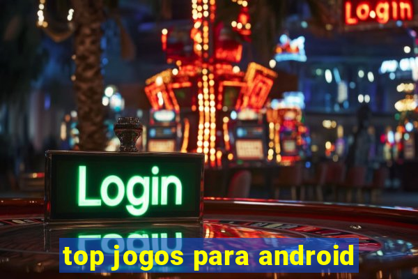 top jogos para android