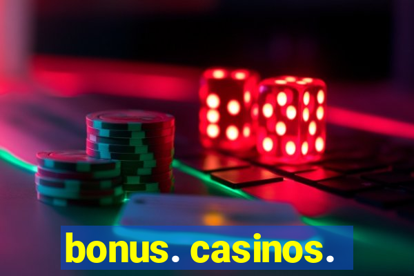 bonus. casinos.