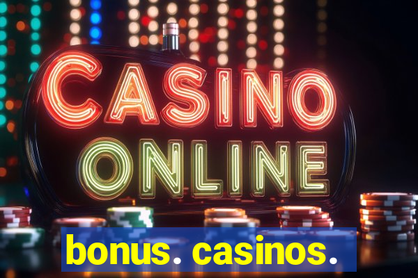 bonus. casinos.