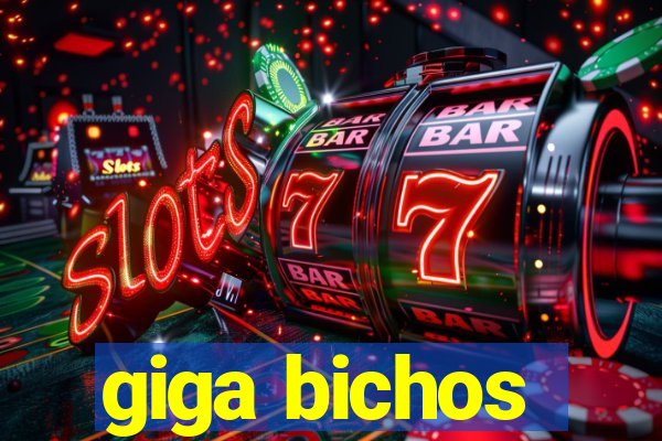 giga bichos