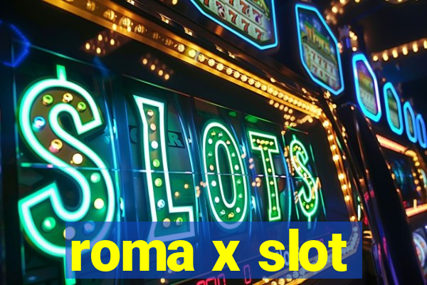 roma x slot