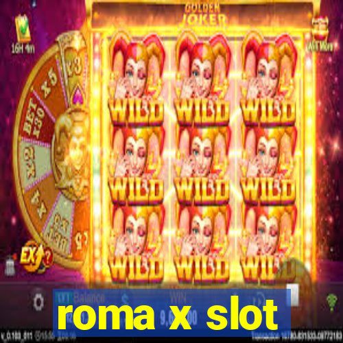 roma x slot