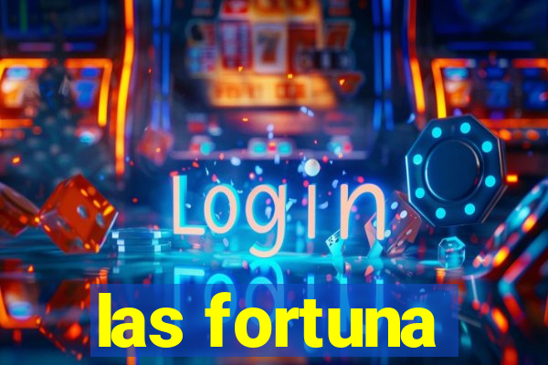 las fortuna