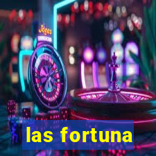 las fortuna