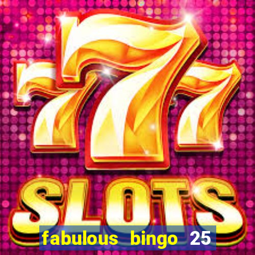 fabulous bingo 25 free spins no deposit