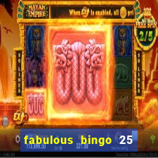 fabulous bingo 25 free spins no deposit