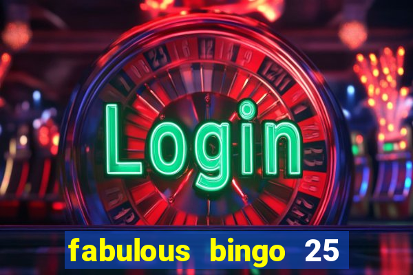 fabulous bingo 25 free spins no deposit