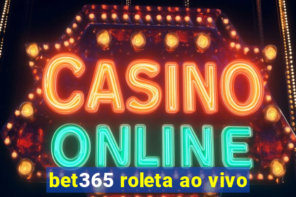 bet365 roleta ao vivo