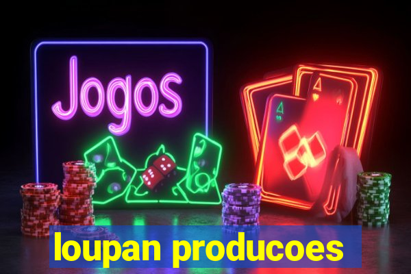 loupan producoes