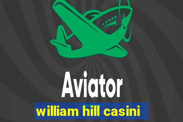 william hill casini