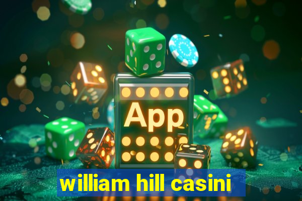 william hill casini