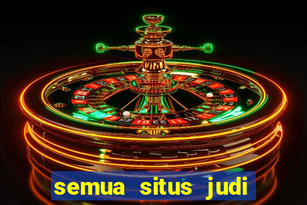 semua situs judi slot online