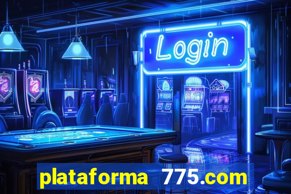 plataforma 775.com é confiavel