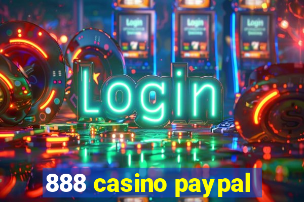 888 casino paypal