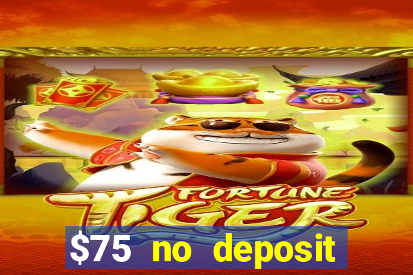 $75 no deposit bonus on sign up casino moons