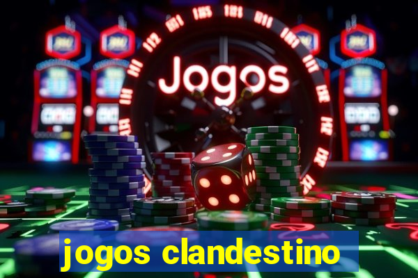 jogos clandestino