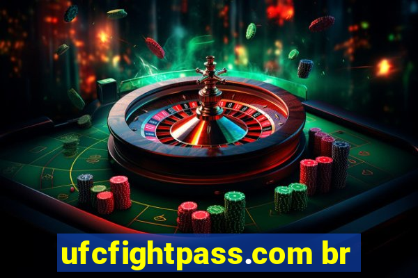 ufcfightpass.com br