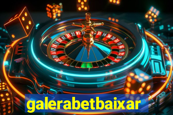 galerabetbaixar