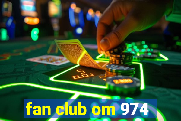 fan club om 974