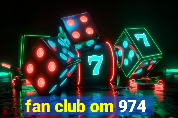 fan club om 974