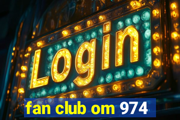 fan club om 974