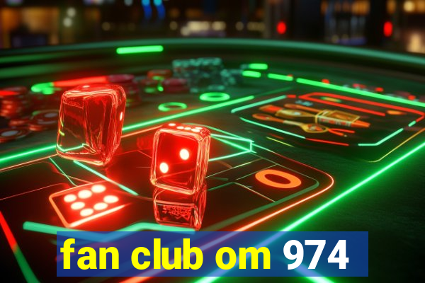 fan club om 974