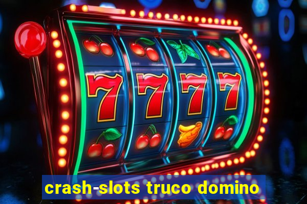 crash-slots truco domino