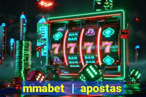 mmabet | apostas esportivas & casino on-line