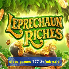 slots games 777 2тfmkwalc