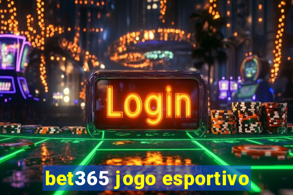 bet365 jogo esportivo