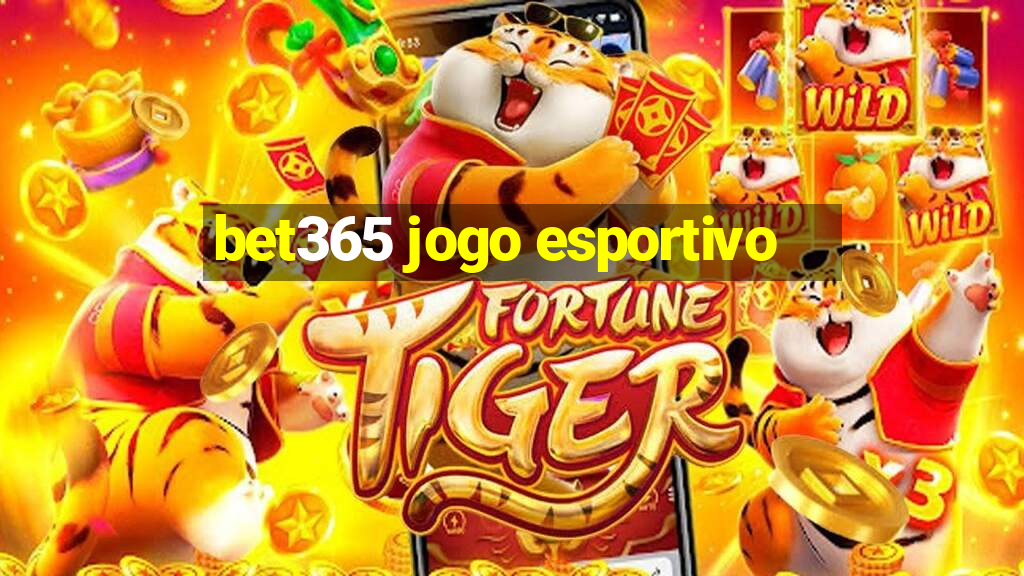 bet365 jogo esportivo