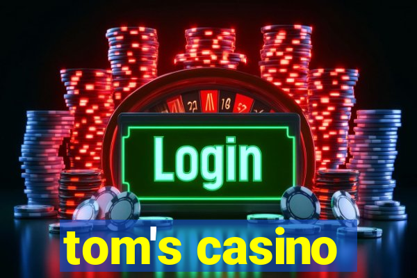 tom's casino