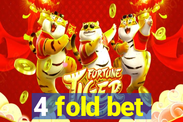 4 fold bet