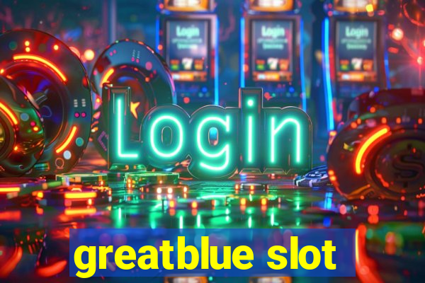 greatblue slot