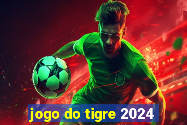 jogo do tigre 2024