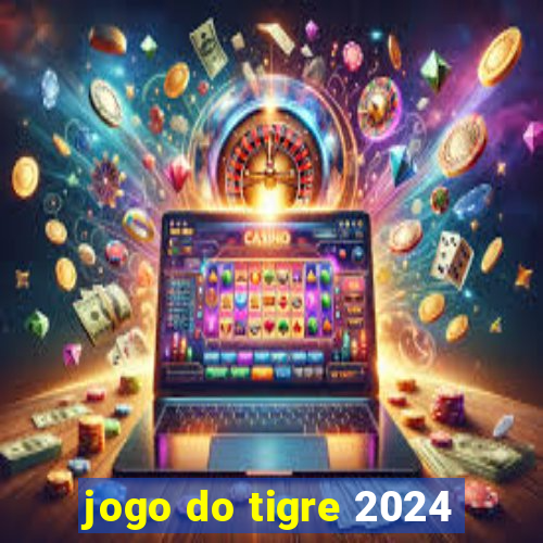 jogo do tigre 2024