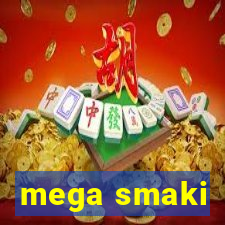 mega smaki