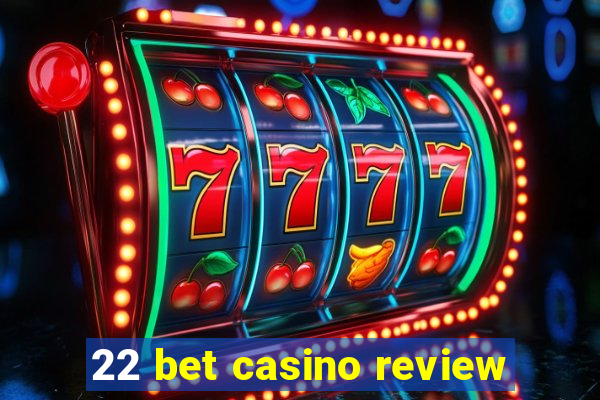 22 bet casino review