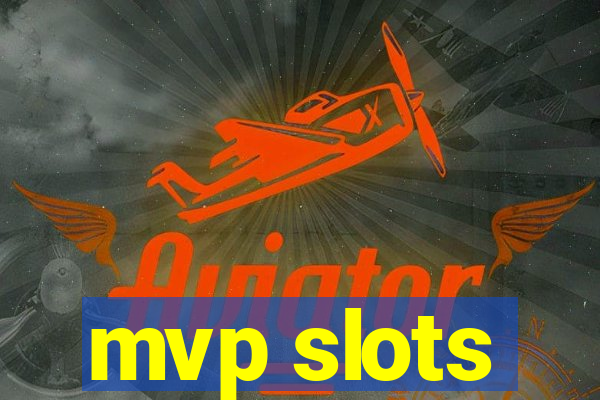 mvp slots