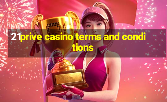 21prive casino terms and conditions