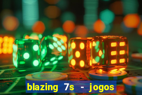 blazing 7s - jogos de cassino