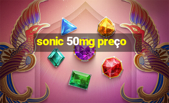 sonic 50mg preço