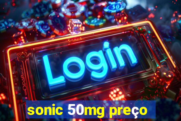 sonic 50mg preço