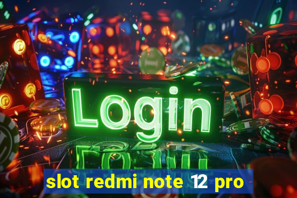 slot redmi note 12 pro