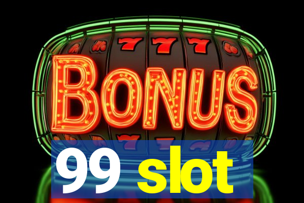 99 slot