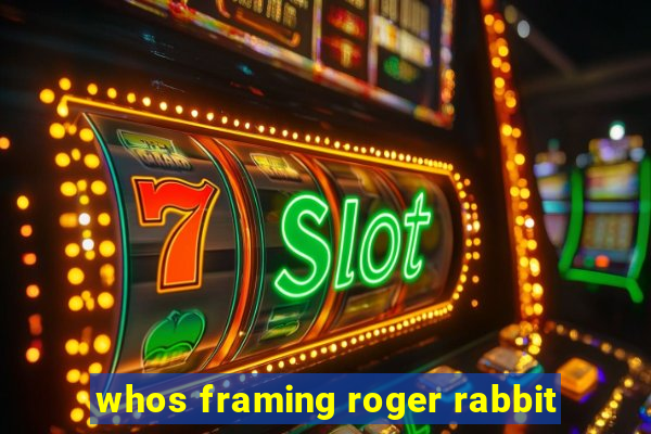 whos framing roger rabbit