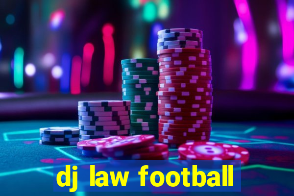 dj law football